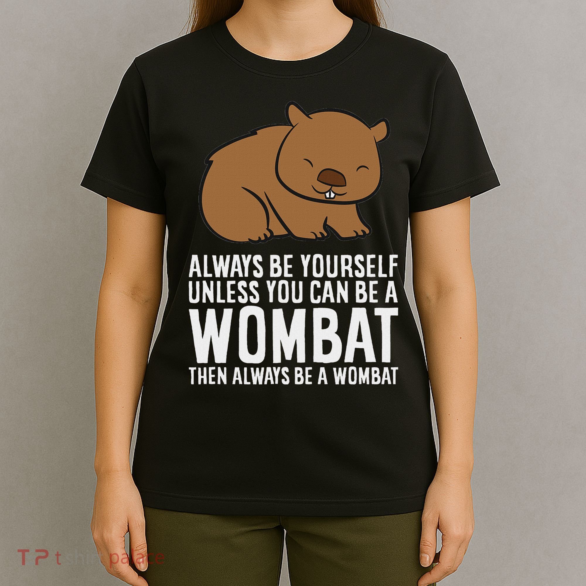 Wombat Costume Always Be Yourself Unless You Can Be A Wombat T-Shirt