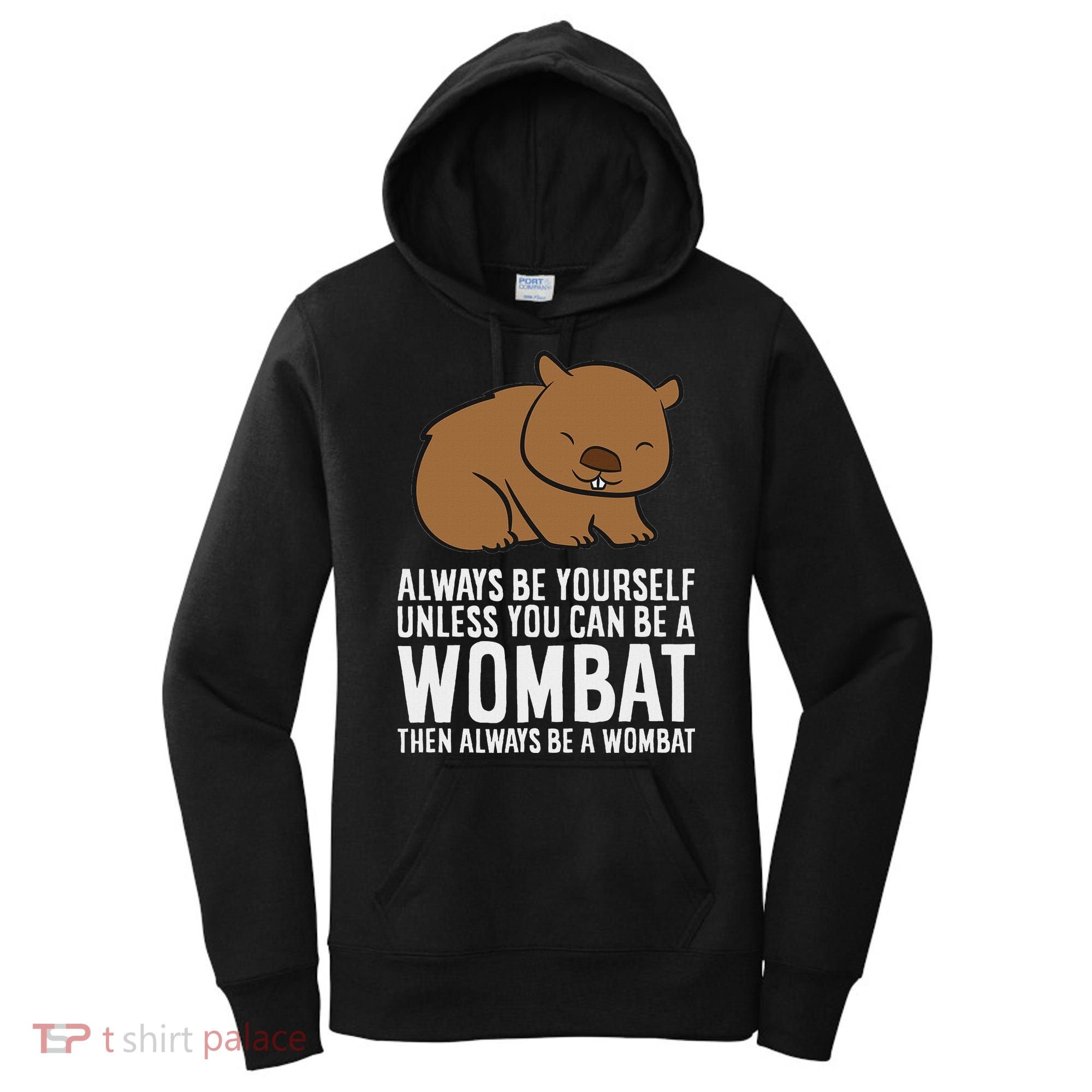 Wombat Costume Always Be Yourself Unless You Can Be A Wombat Women's Hoodie