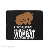 Wombat Costume Always Be Yourself Unless You Can Be A Wombat Mousepad thumb 0