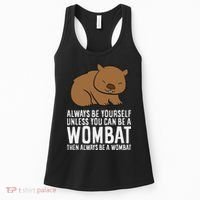Wombat Costume Always Be Yourself Unless You Can Be A Wombat Women's Tank Top thumb 0