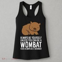 Wombat Costume Always Be Yourself Unless You Can Be A Wombat Women's Tank Top thumb 3