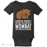 Wombat Costume Always Be Yourself Unless You Can Be A Wombat Baby Bodysuit thumb 0
