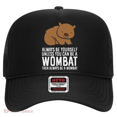 Wombat Costume Always Be Yourself Unless You Can Be A Wombat Hat