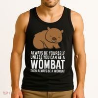 Wombat Costume Always Be Yourself Unless You Can Be A Wombat Tank Top thumb 3