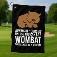 Wombat Costume Always Be Yourself Unless You Can Be A Wombat Golf Towel thumb 1