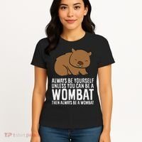 Wombat Costume Always Be Yourself Unless You Can Be A Wombat Women's T-Shirt thumb 4