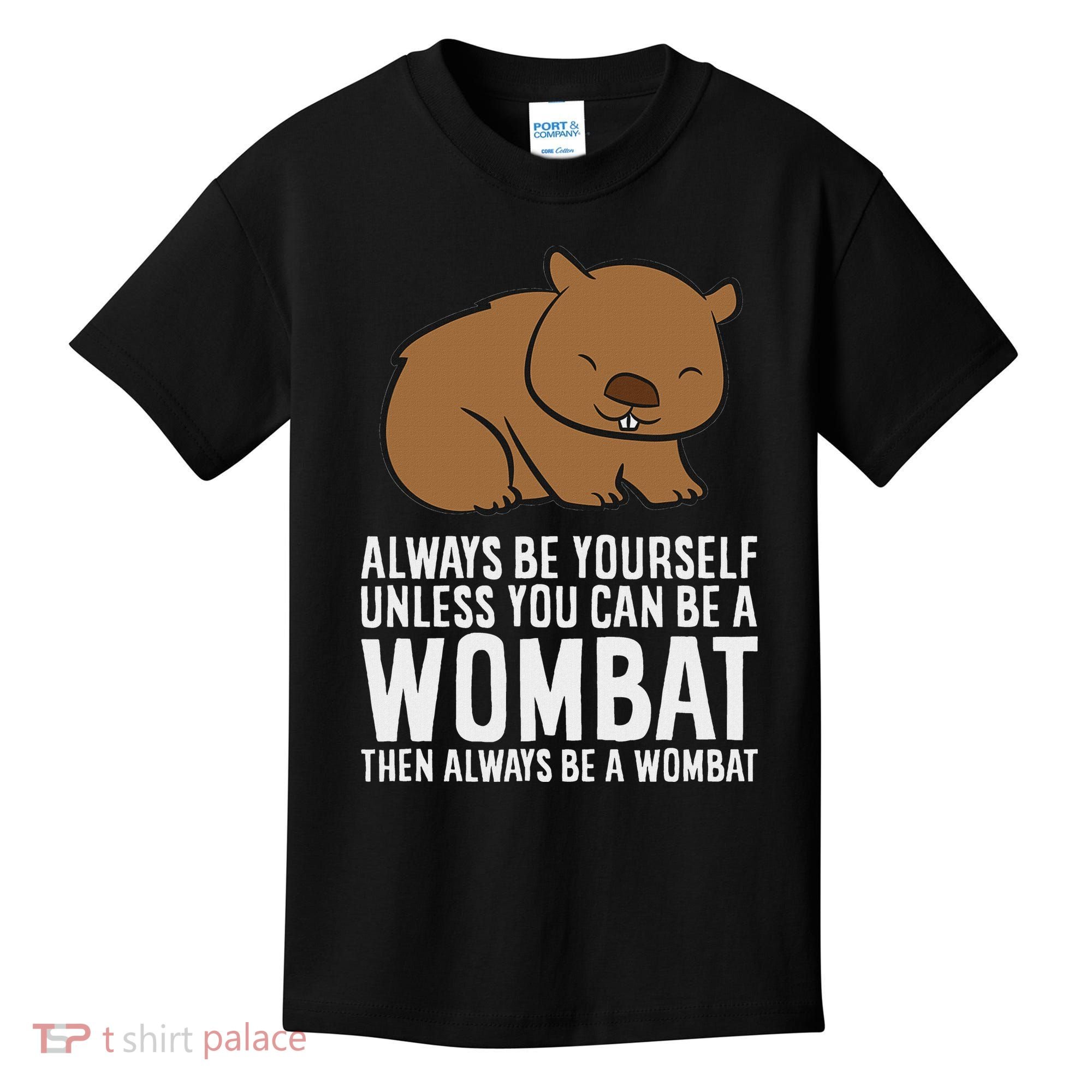 Wombat Costume Always Be Yourself Unless You Can Be A Wombat Kids T-Shirt