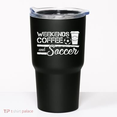 Weekends Coffee And Soccer Tumbler