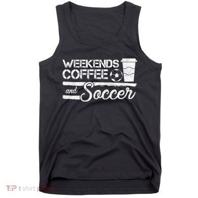 Weekends Coffee And Soccer Tank Top