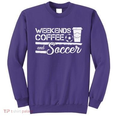 Weekends Coffee And Soccer Sweatshirt