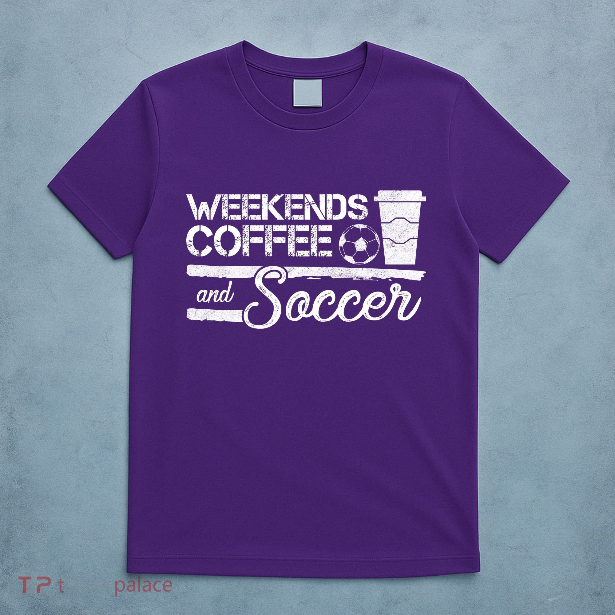 Weekends Coffee And Soccer T-Shirt