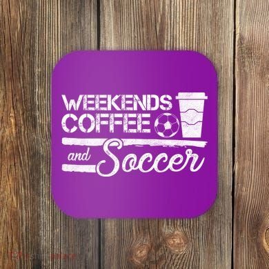 Weekends Coffee And Soccer Coaster