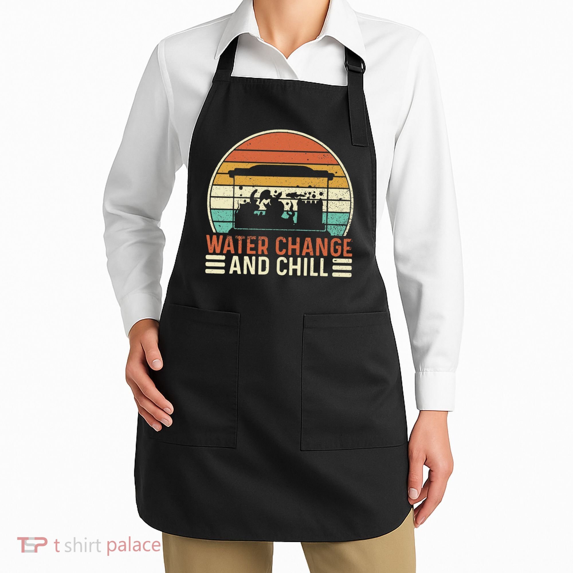 Water Change And Chill Fish Tank Lover Funny Aquarist Apron