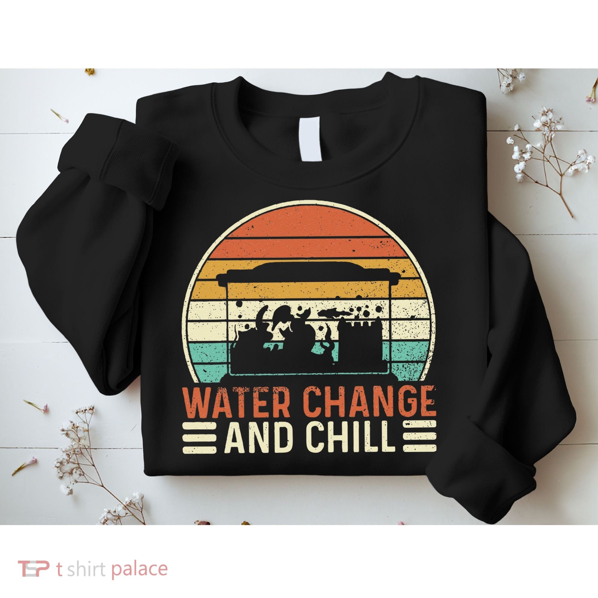 Water Change And Chill Fish Tank Lover Funny Aquarist Sweatshirt