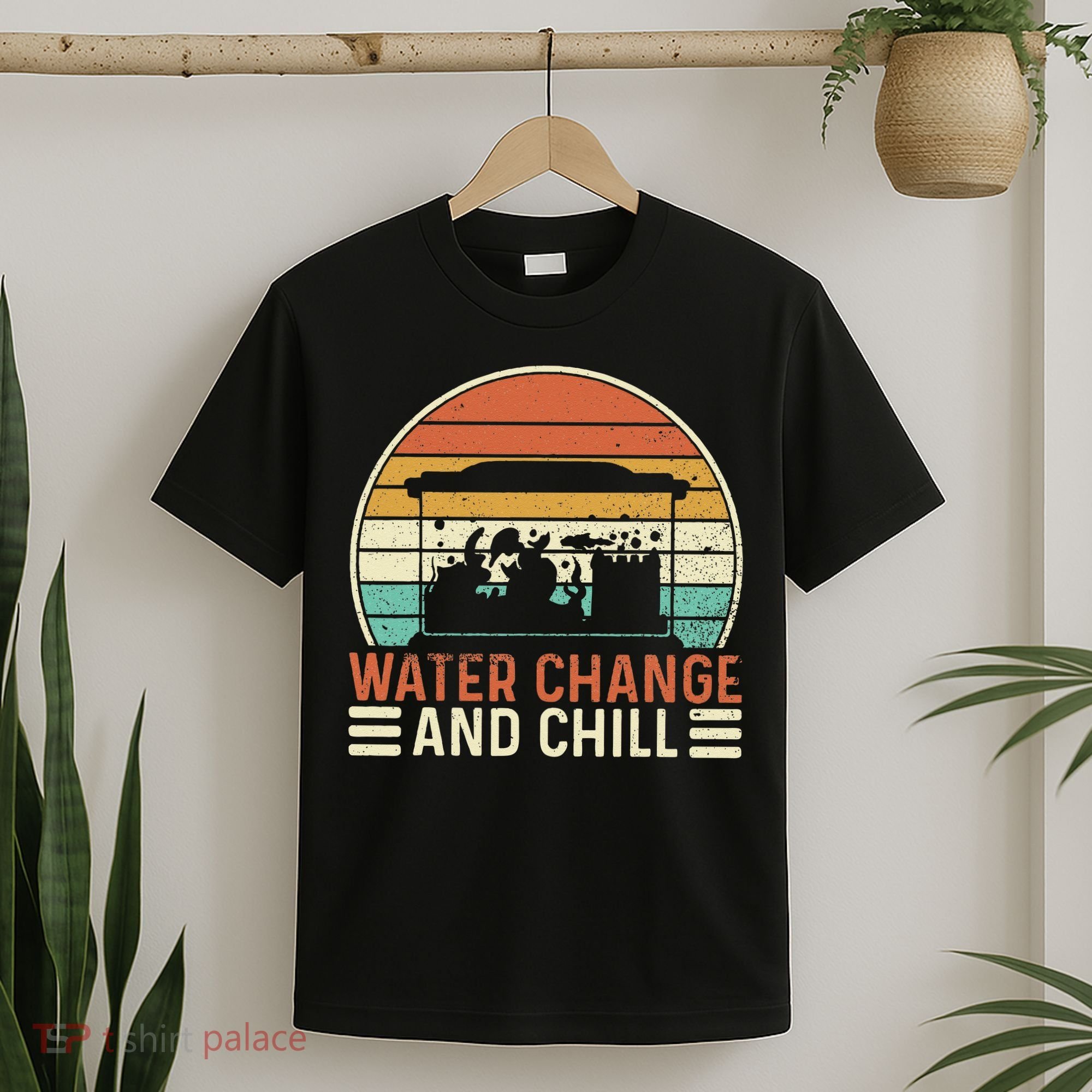 Water Change And Chill Fish Tank Lover Funny Aquarist T-Shirt