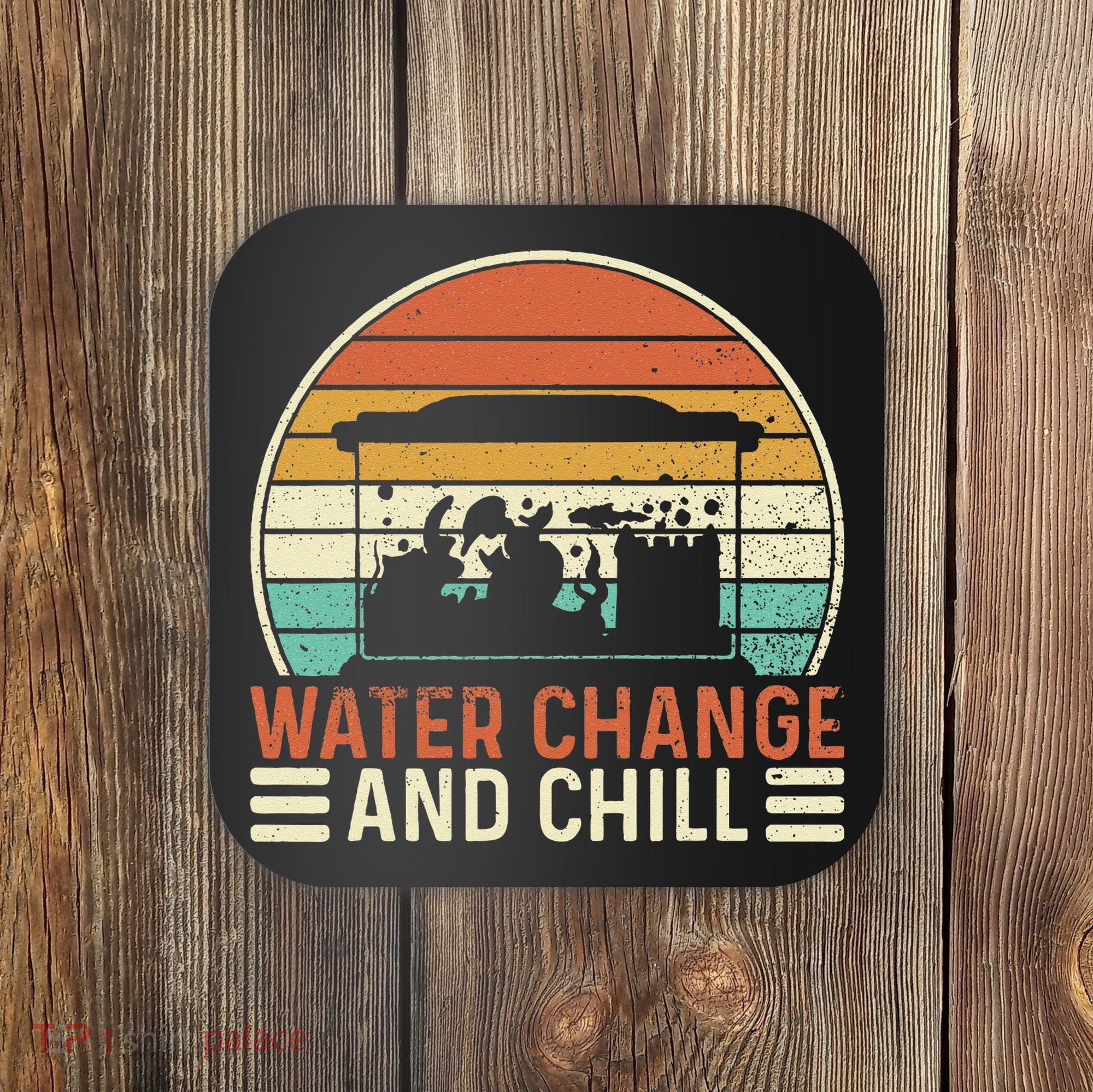 Water Change And Chill Fish Tank Lover Funny Aquarist Coaster