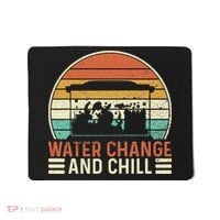 Water Change And Chill Fish Tank Lover Funny Aquarist Mousepad thumb 0