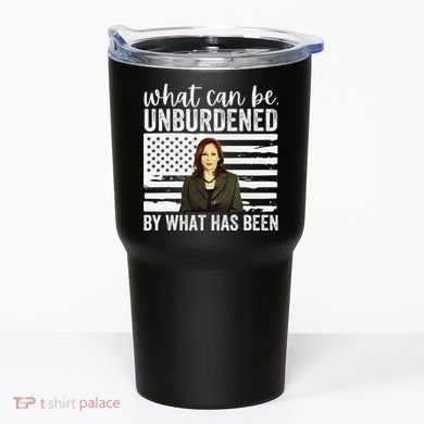 What Can Be Unburdened By What Has Been Cool Tumbler