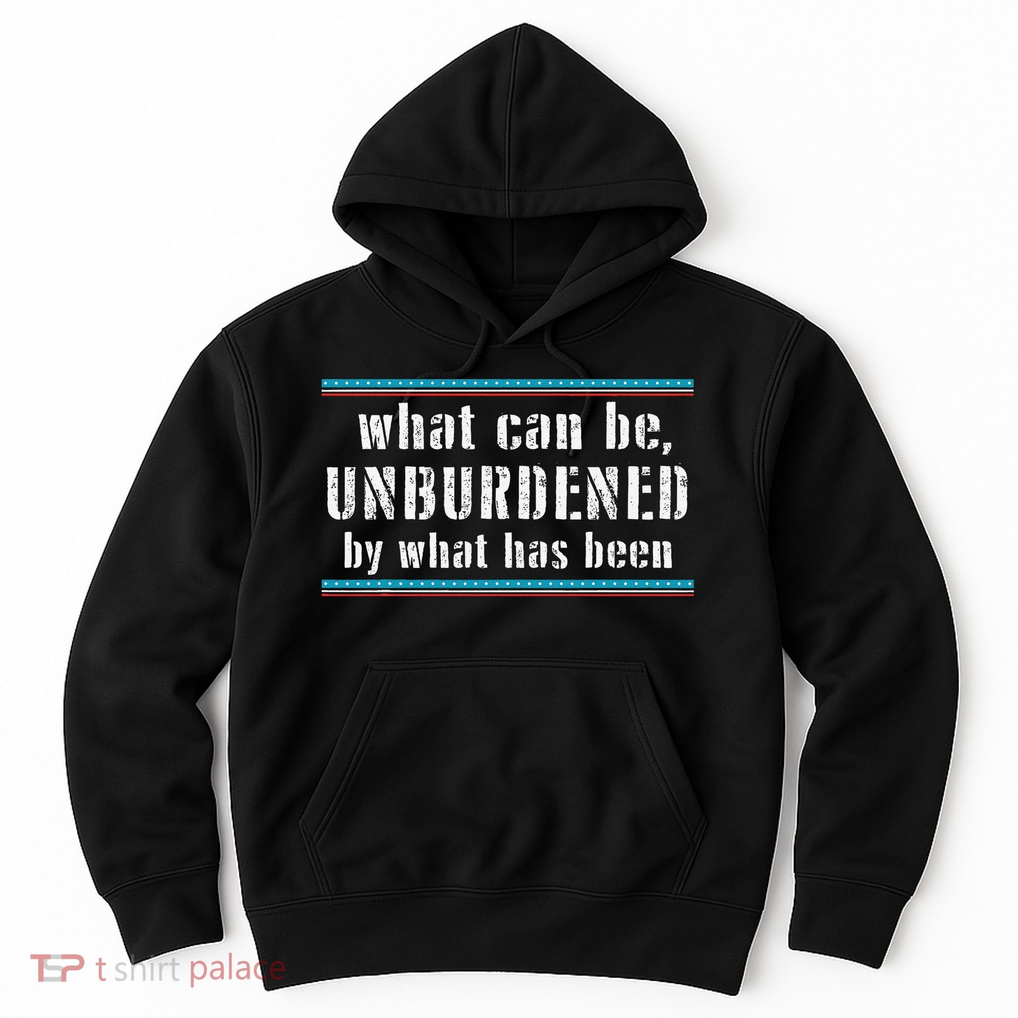 What Can Be Unburdened By What Has Been Cool Hoodie