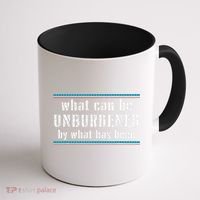 What Can Be Unburdened By What Has Been Cool Coffee Mug thumb 1