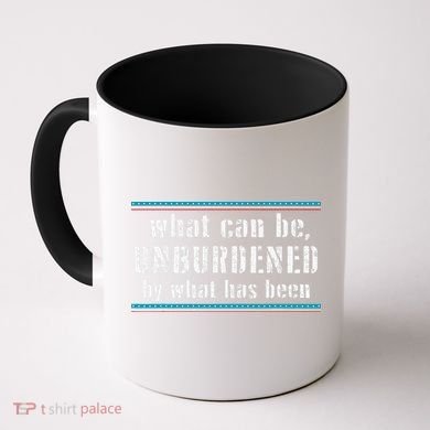 What Can Be Unburdened By What Has Been Cool Coffee Mug
