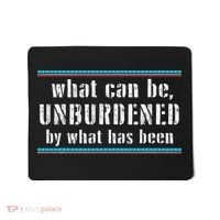 What Can Be Unburdened By What Has Been Cool Mousepad thumb 0