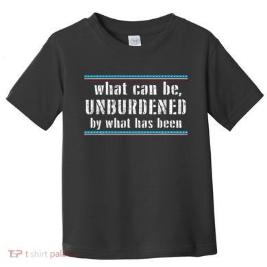 What Can Be Unburdened By What Has Been Cool Toddler T-Shirt