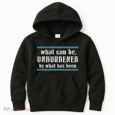 What Can Be Unburdened By What Has Been Cool Kids Hoodie