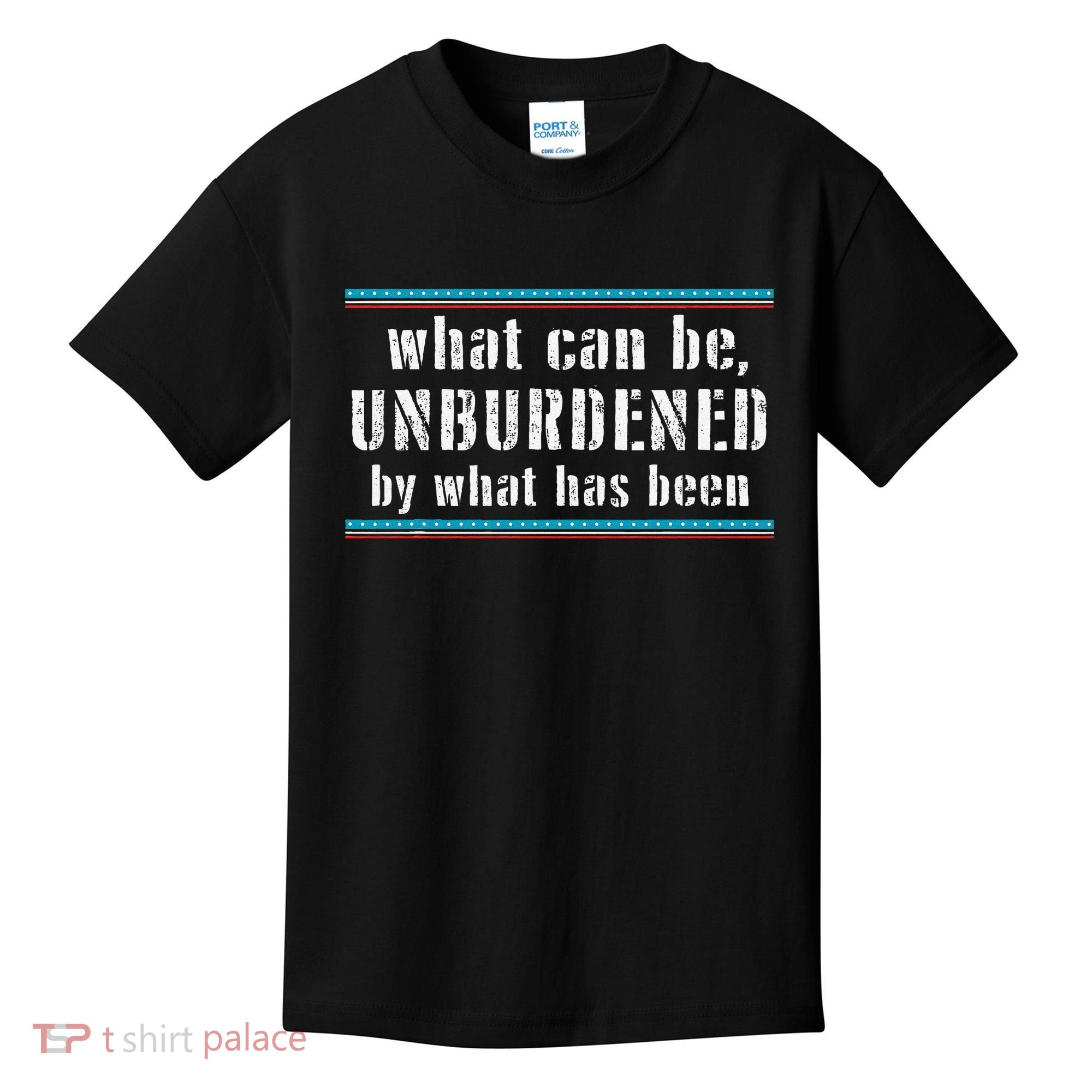 What Can Be Unburdened By What Has Been Cool Kids T-Shirt