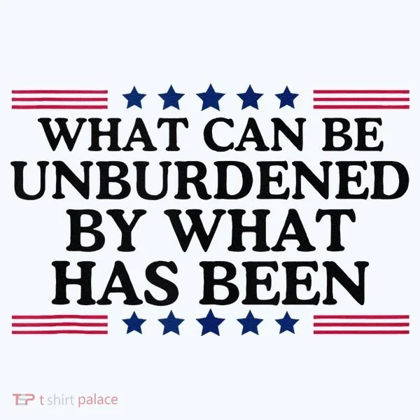 What Can Be Unburdened By What Has Been Long Sleeve Shirt