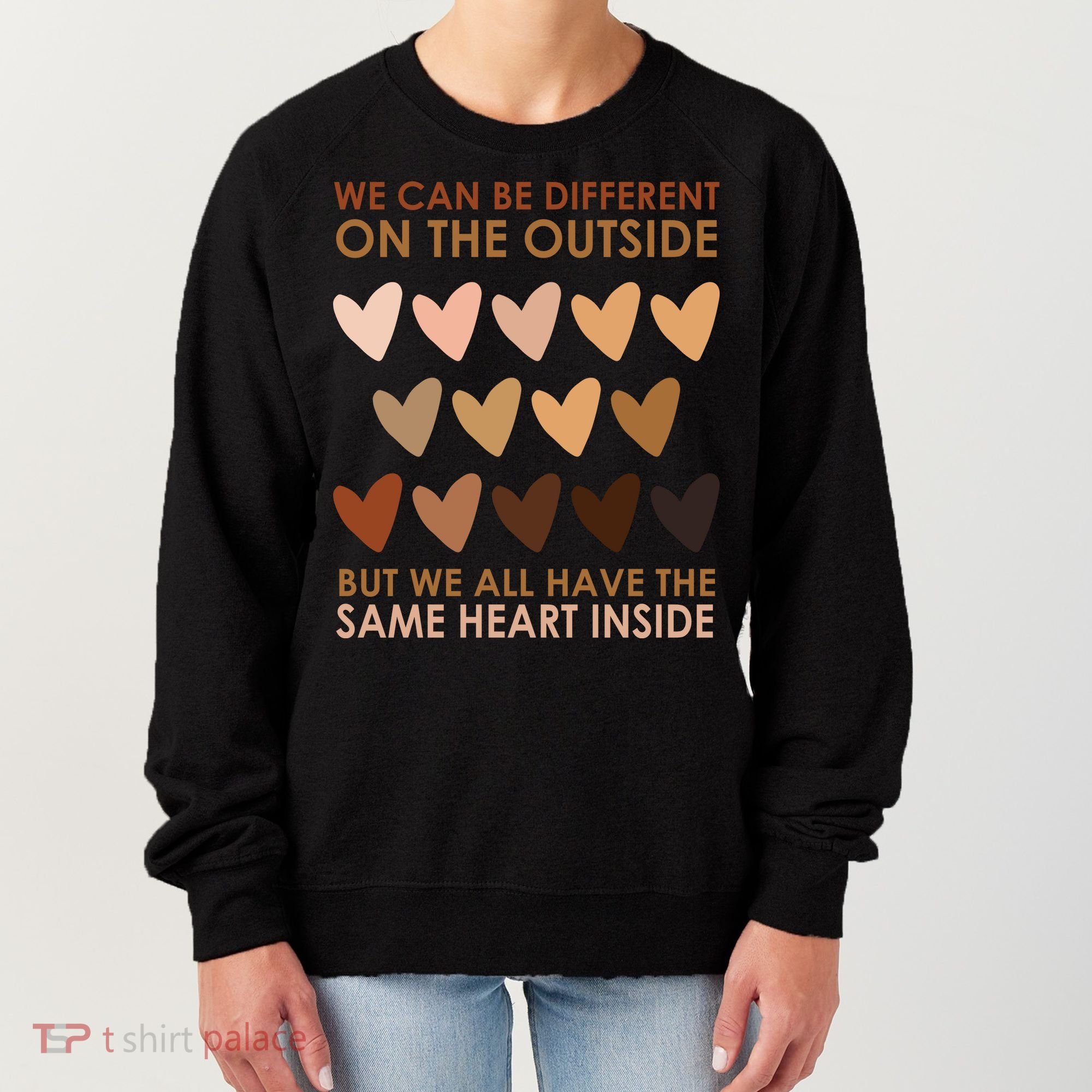 We Can Be Different On The Outside But We All Have The Same Heart Black History Women's Sweatshirt
