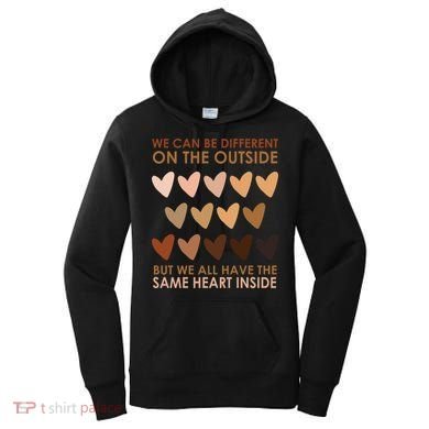 We Can Be Different On The Outside But We All Have The Same Heart Black History Women's Hoodie