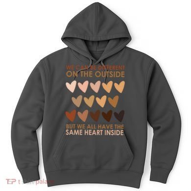 We Can Be Different On The Outside But We All Have The Same Heart Black History Hoodie