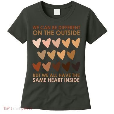 We Can Be Different On The Outside But We All Have The Same Heart Black History Women's T-Shirt