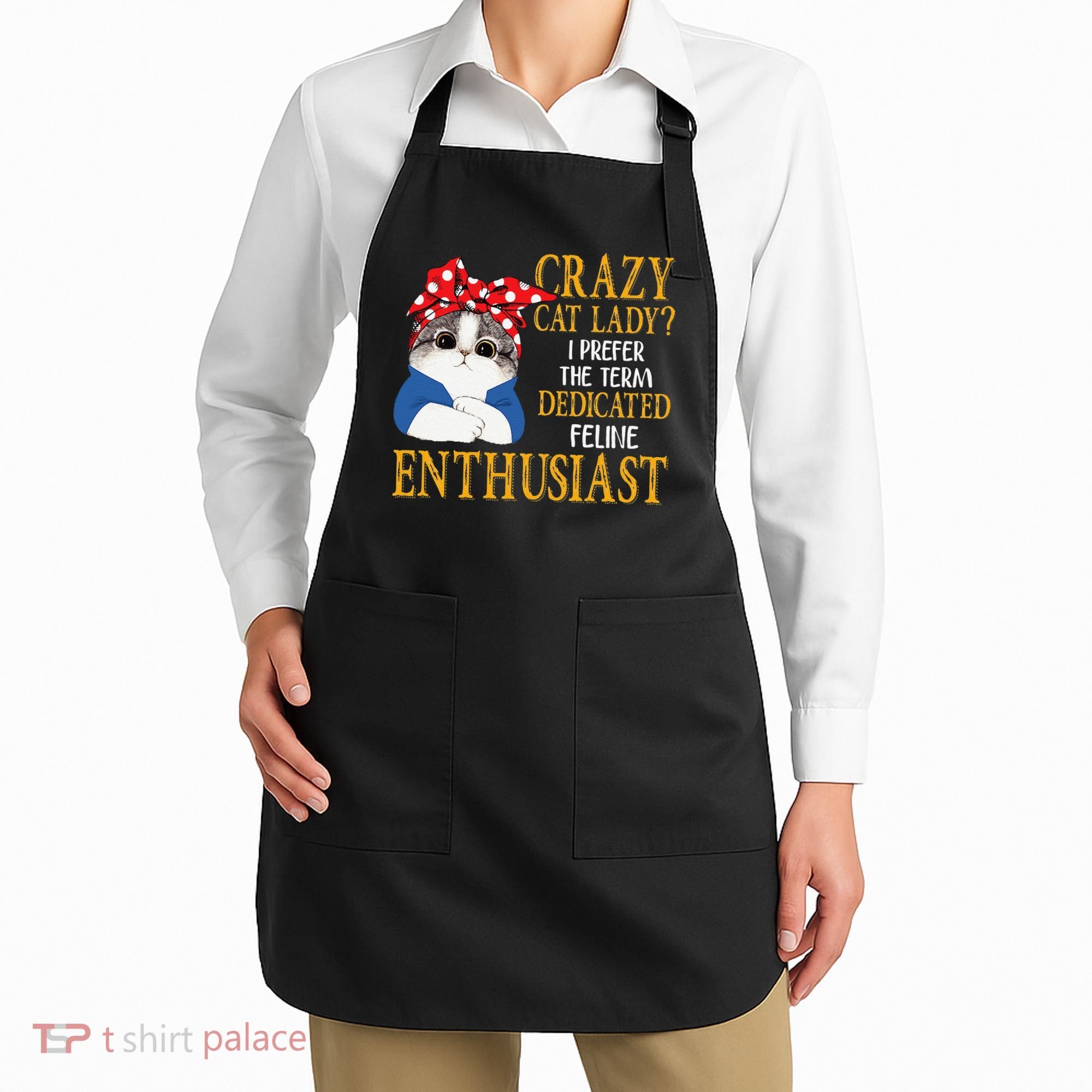 Womens Crazy Cat Lady I Prefer The Term Dedicated Feline Enthusiast Apron
