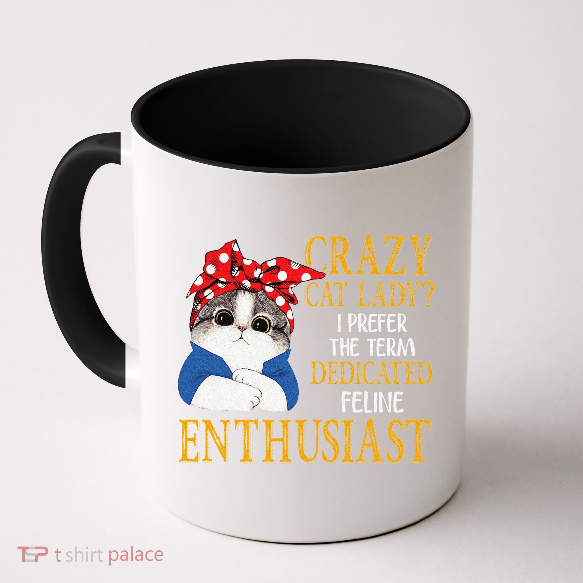 Womens Crazy Cat Lady I Prefer The Term Dedicated Feline Enthusiast Coffee Mug