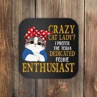 Womens Crazy Cat Lady I Prefer The Term Dedicated Feline Enthusiast Coaster thumb 0