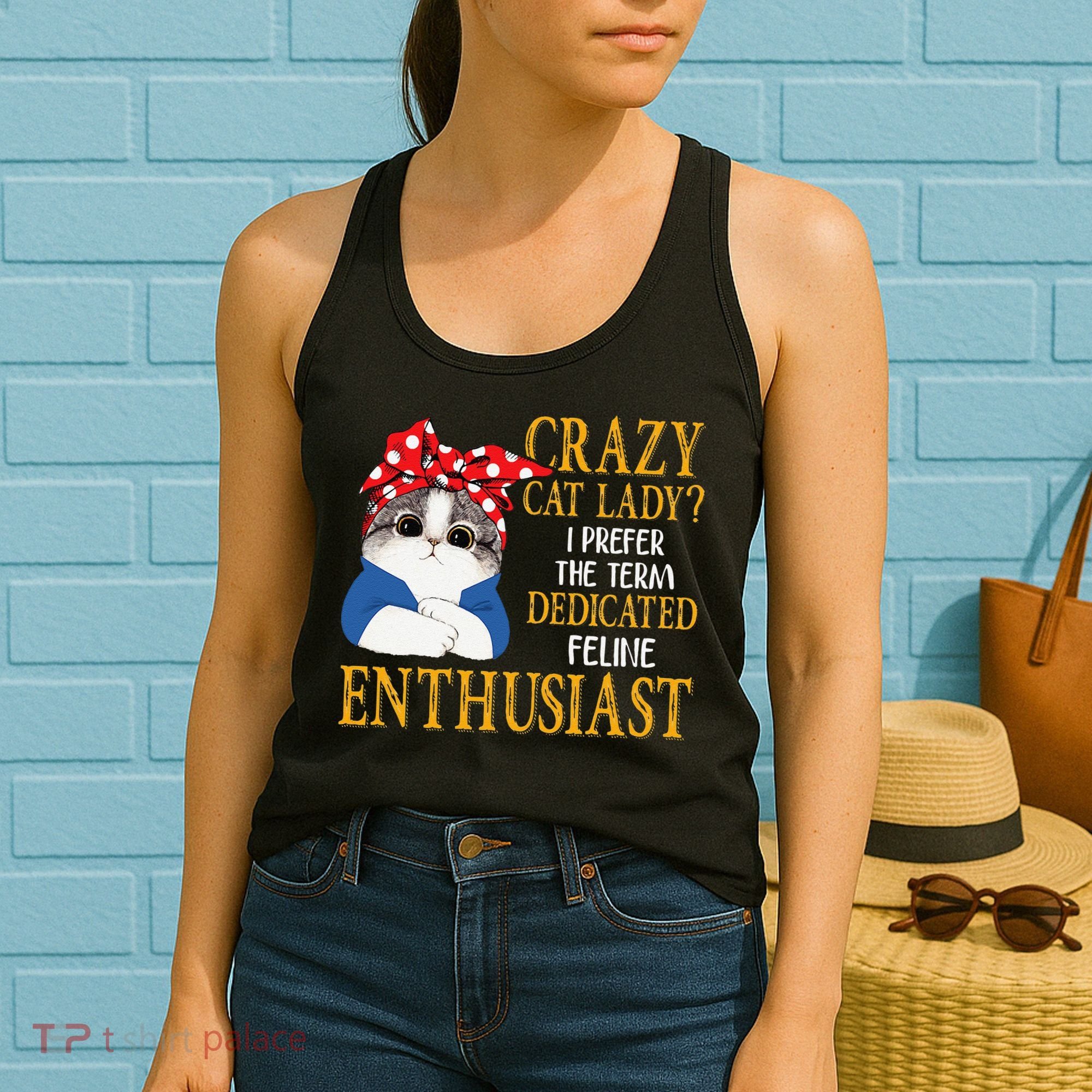 Womens Crazy Cat Lady I Prefer The Term Dedicated Feline Enthusiast Women's Tank Top