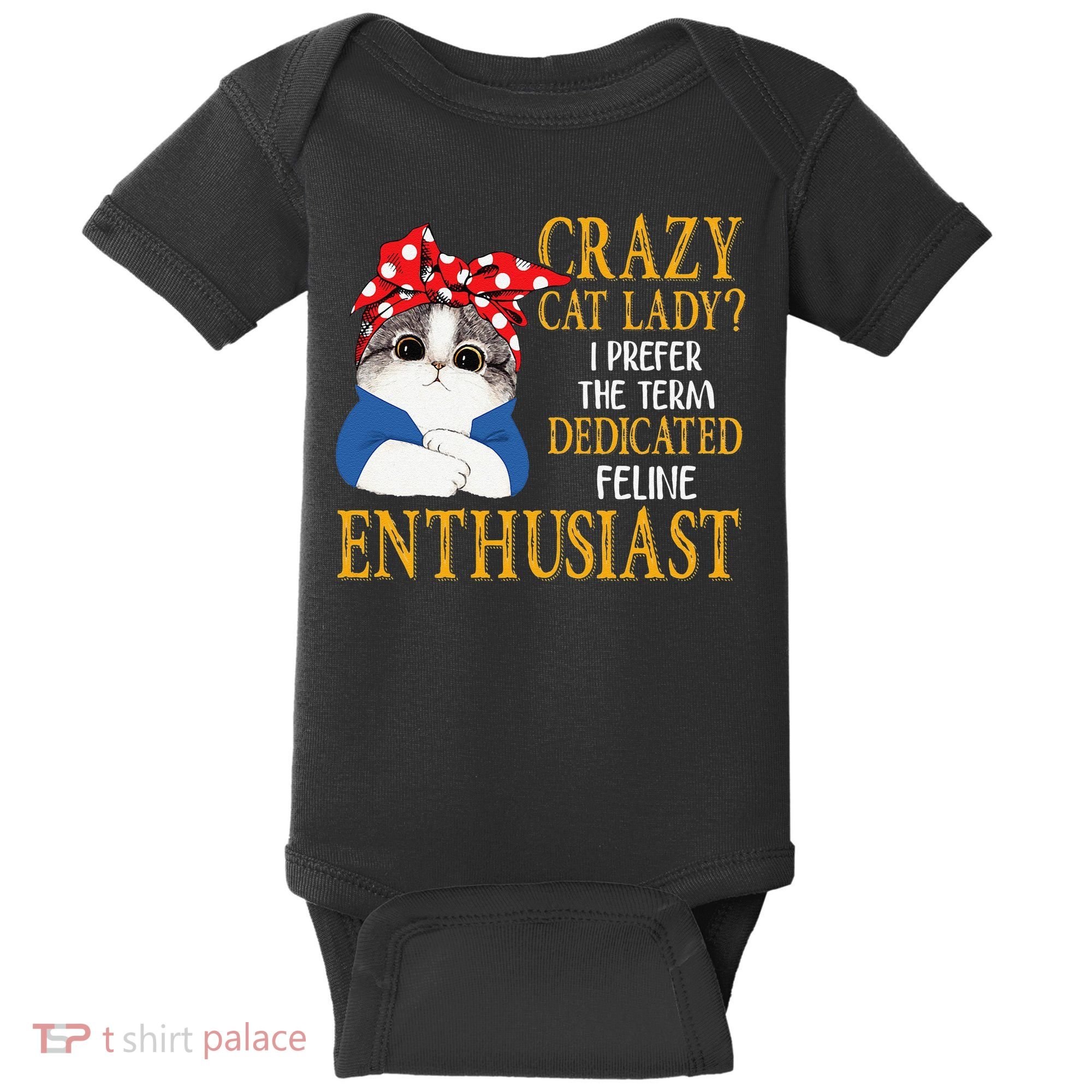 Womens Crazy Cat Lady I Prefer The Term Dedicated Feline Enthusiast Baby Bodysuit