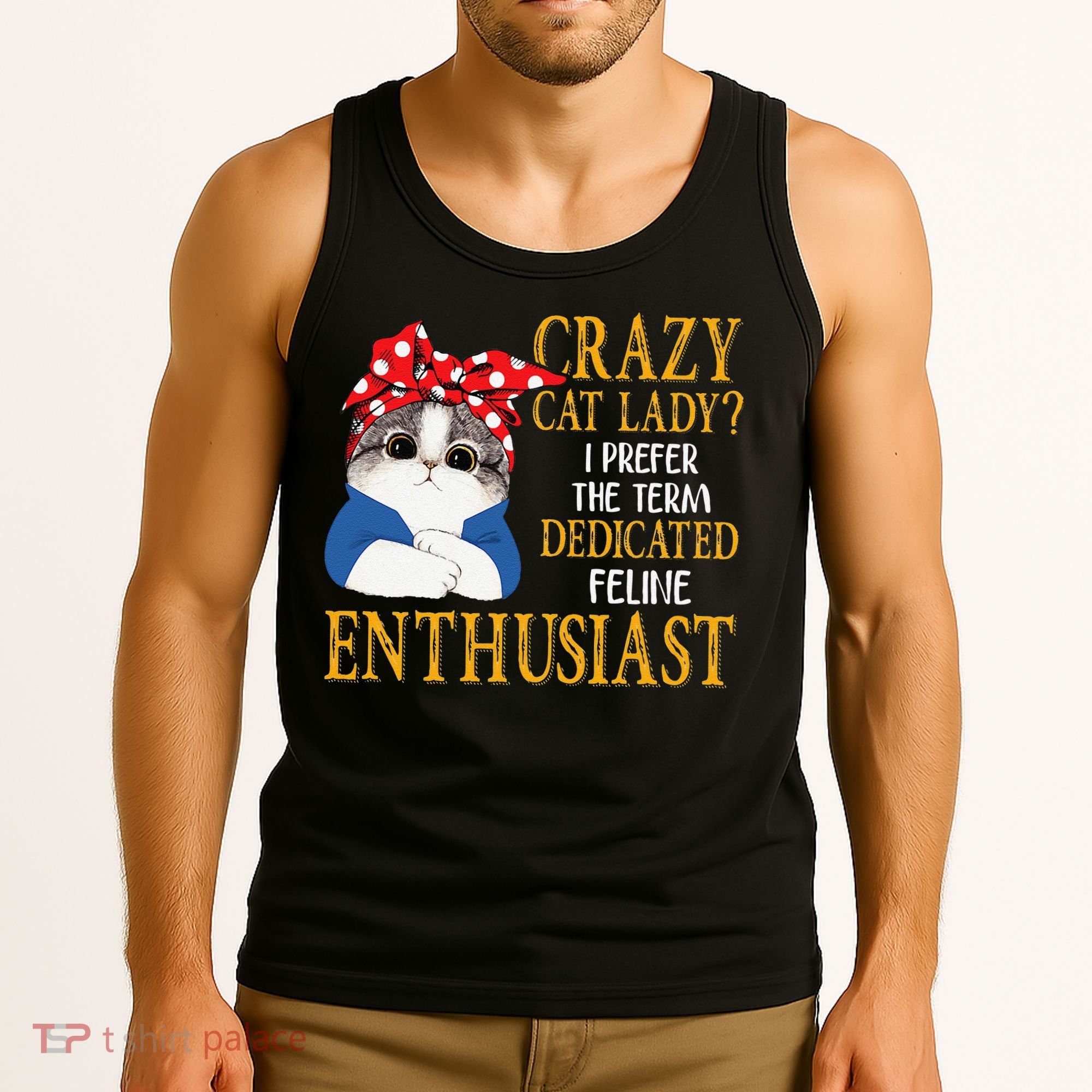 Womens Crazy Cat Lady I Prefer The Term Dedicated Feline Enthusiast Tank Top