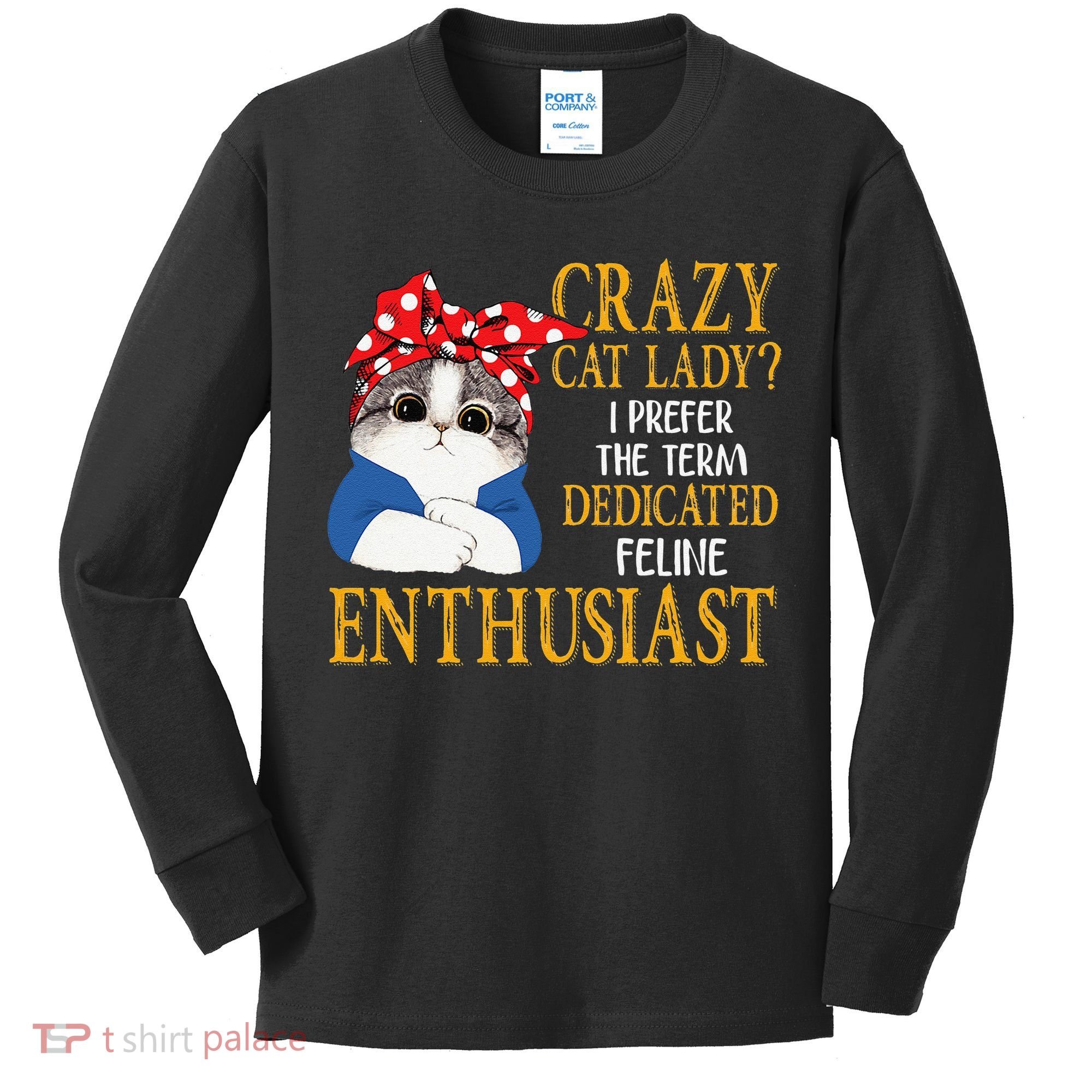 Womens Crazy Cat Lady I Prefer The Term Dedicated Feline Enthusiast Kids Long Sleeve Shirt