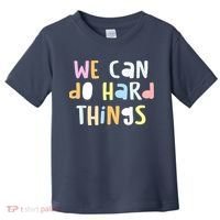 We Can Do Hard Things Teacher Back To School Toddler T-Shirt thumb 0