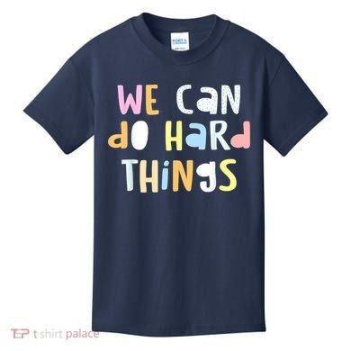 We Can Do Hard Things Teacher Back To School Kids T-Shirt