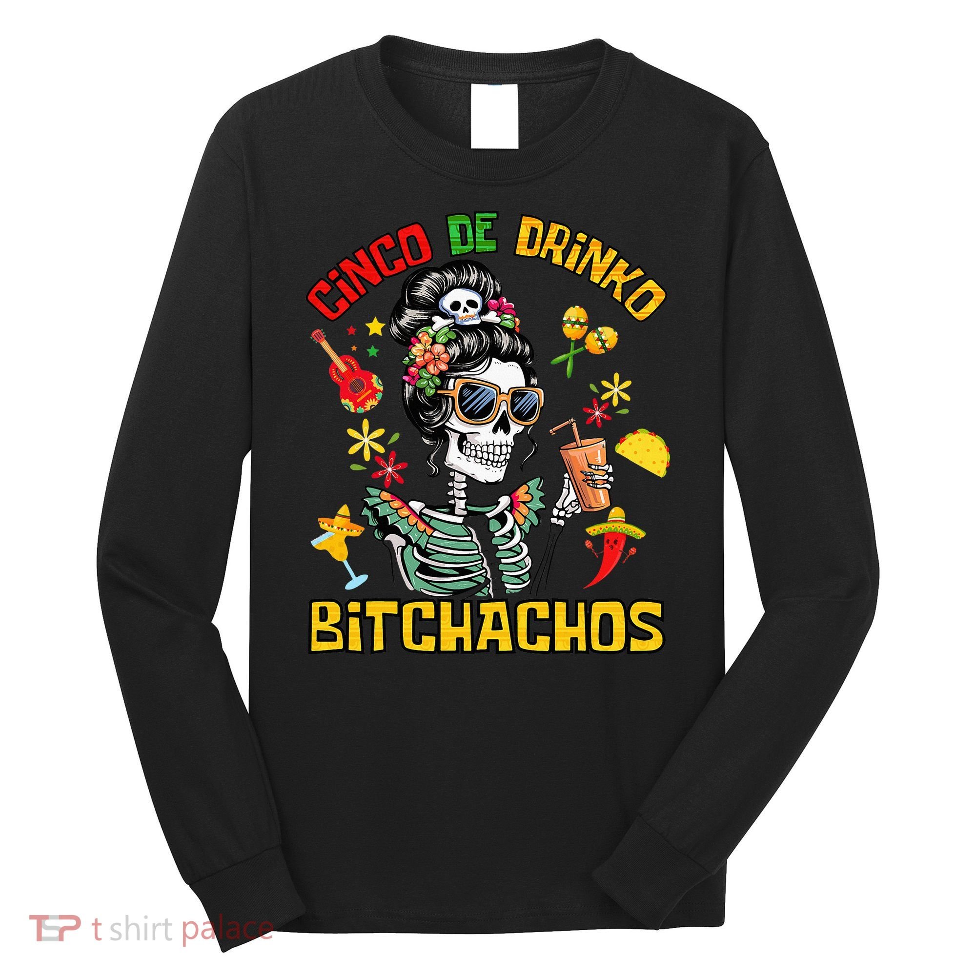 Women Cinco De Drinko Bitchachos Cinco De Mayo Drinking Long Sleeve Shirt