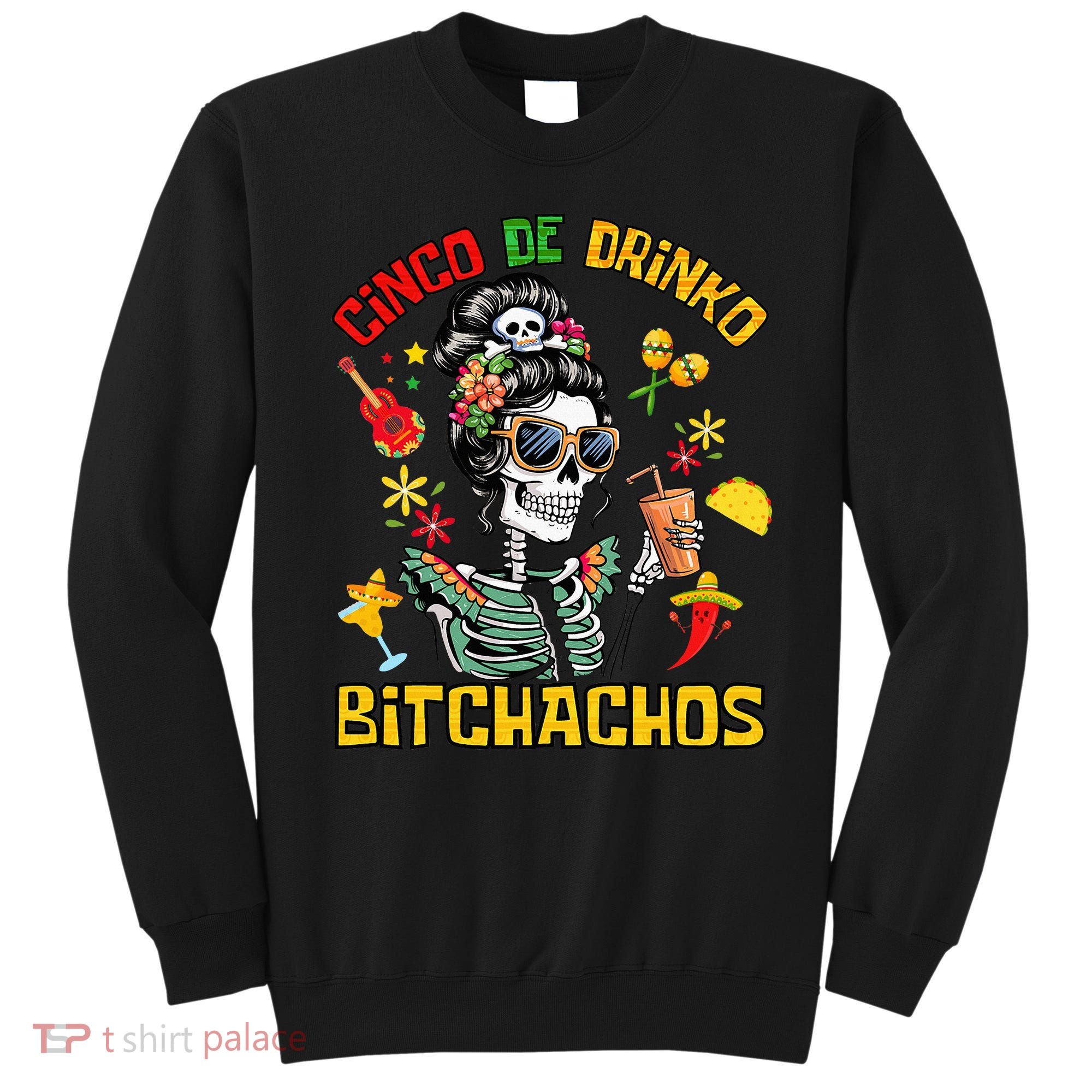 Women Cinco De Drinko Bitchachos Cinco De Mayo Drinking Sweatshirt