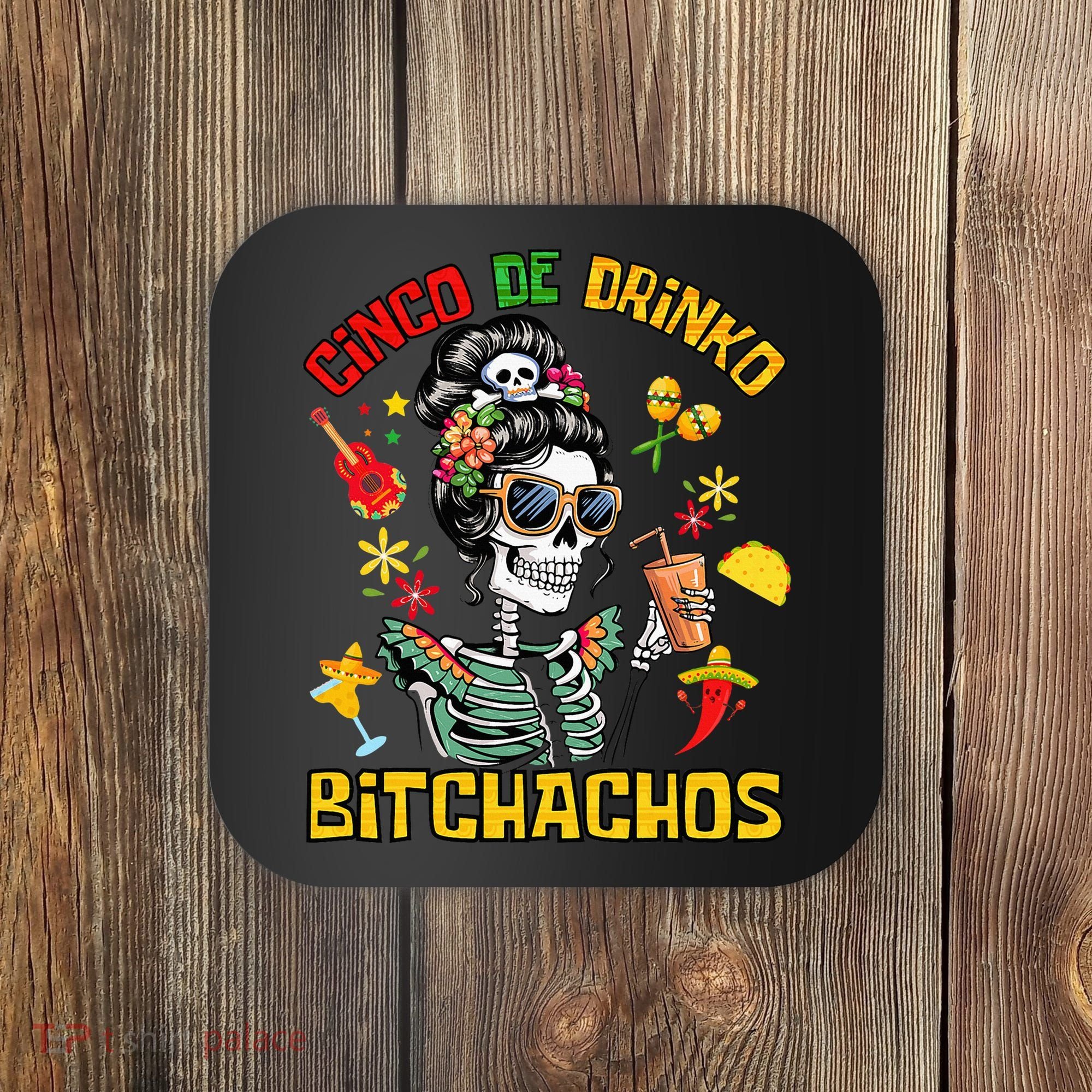 Women Cinco De Drinko Bitchachos Cinco De Mayo Drinking Coaster