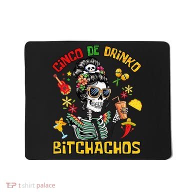 Women Cinco De Drinko Bitchachos Cinco De Mayo Drinking Mousepad