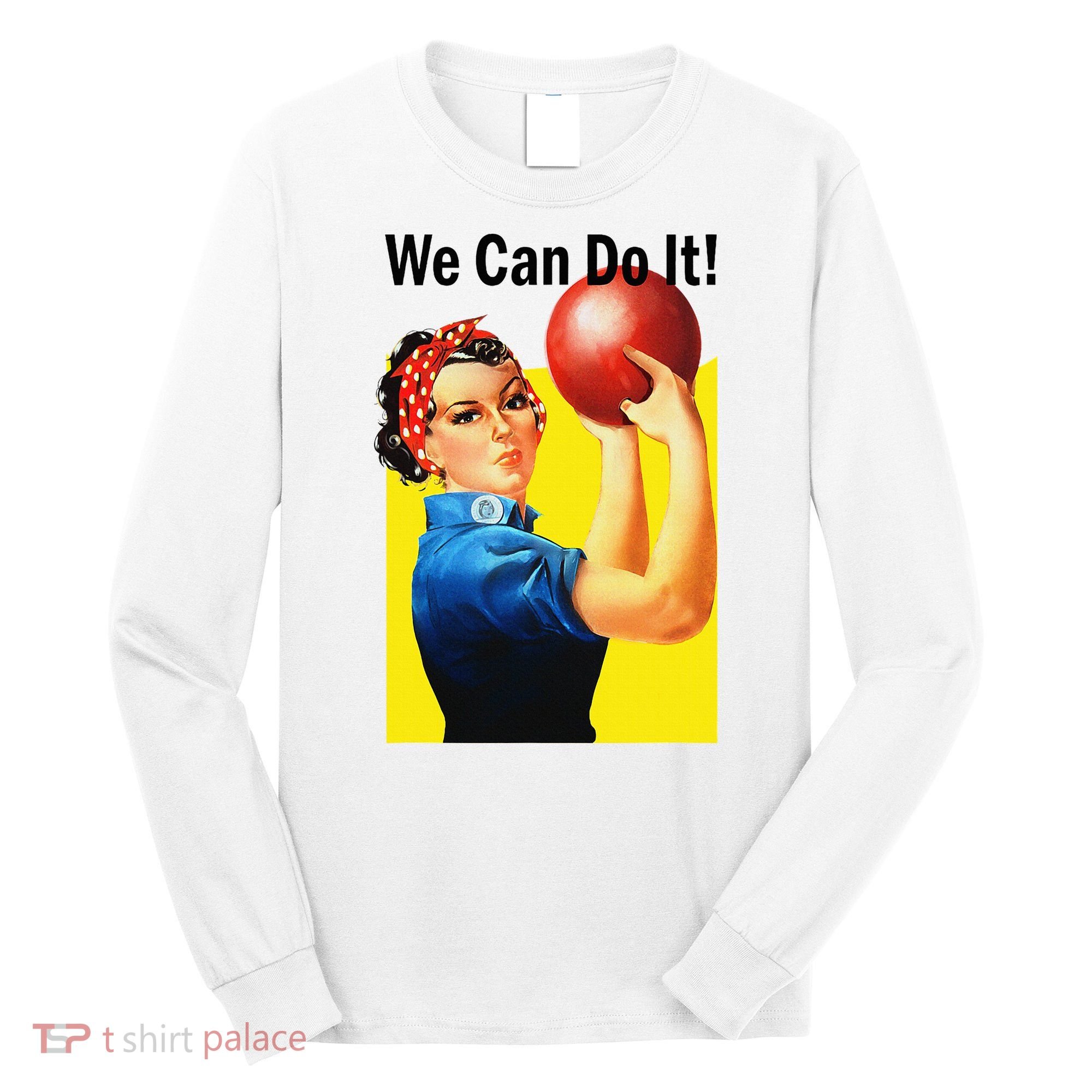 We Can Do It Rosie The Bowler Women Feminist Long Sleeve Shirt