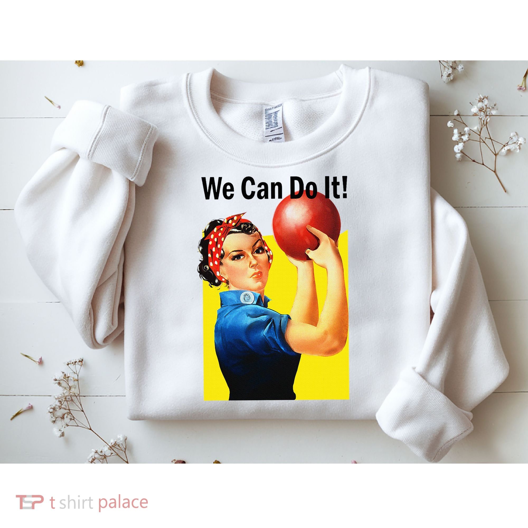 We Can Do It Rosie The Bowler Women Feminist Sweatshirt