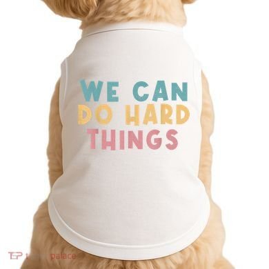 We Can Do Hard Things Motivational Teacher Doggie Tank